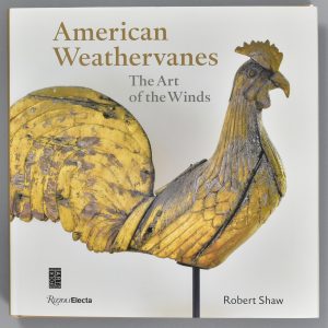 OLD American Weathervanes: The Art of the Winds by Robert Shaw